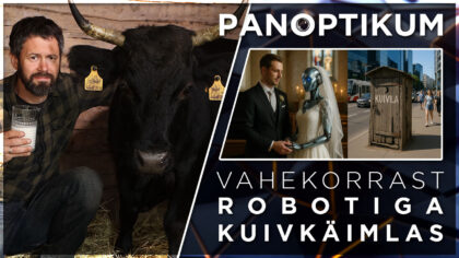 PANOPTIKUM | Vahekorrast Robotiga Kuivkäimlas